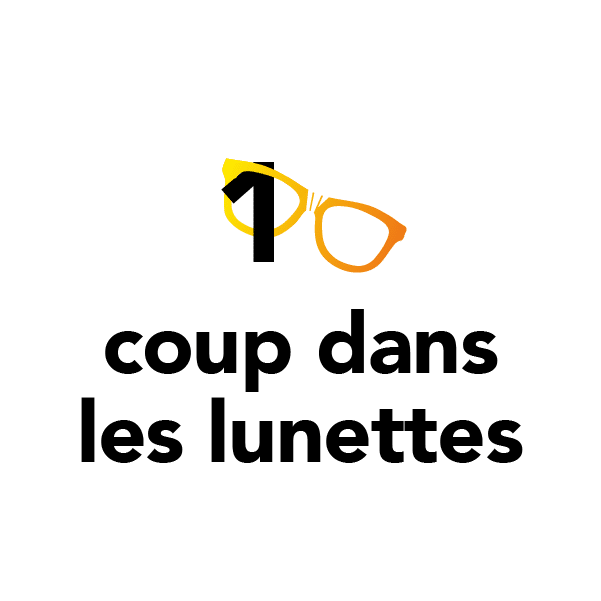 1 coup dans les lunettes