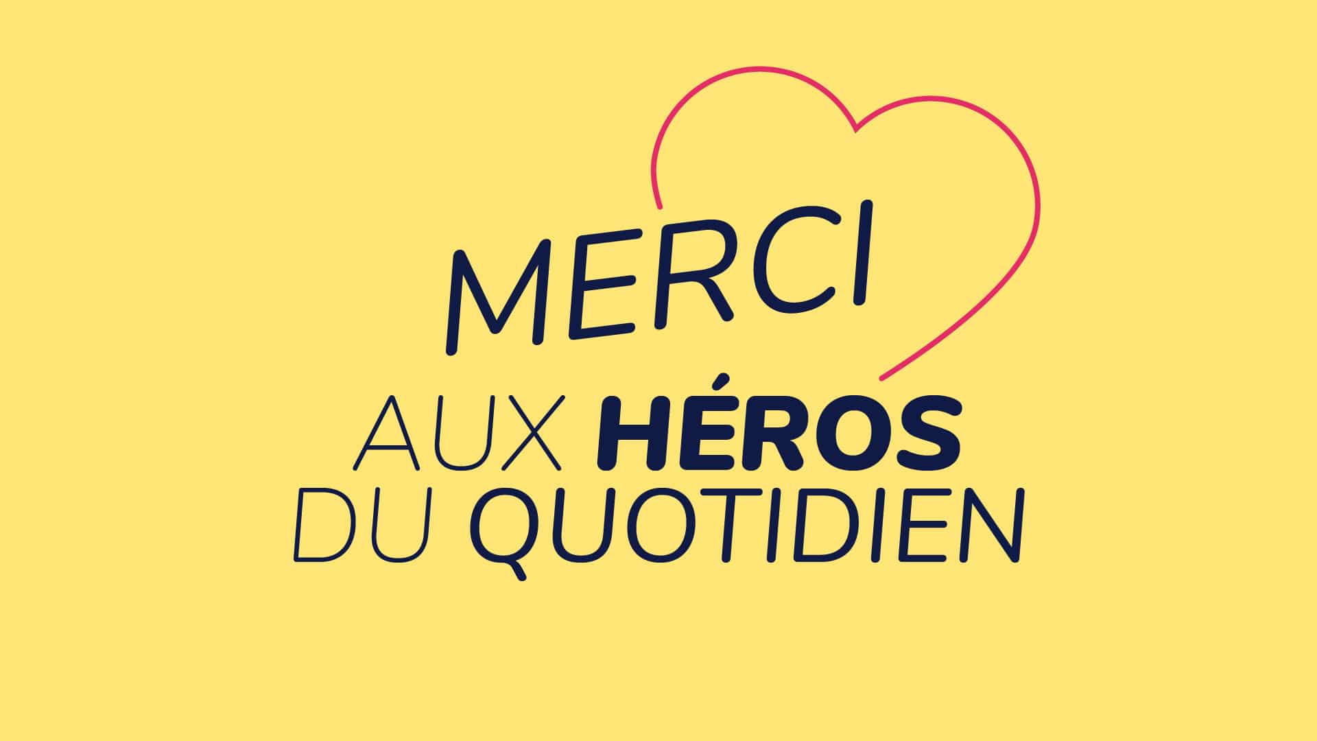 Merci aux héros du quotidien